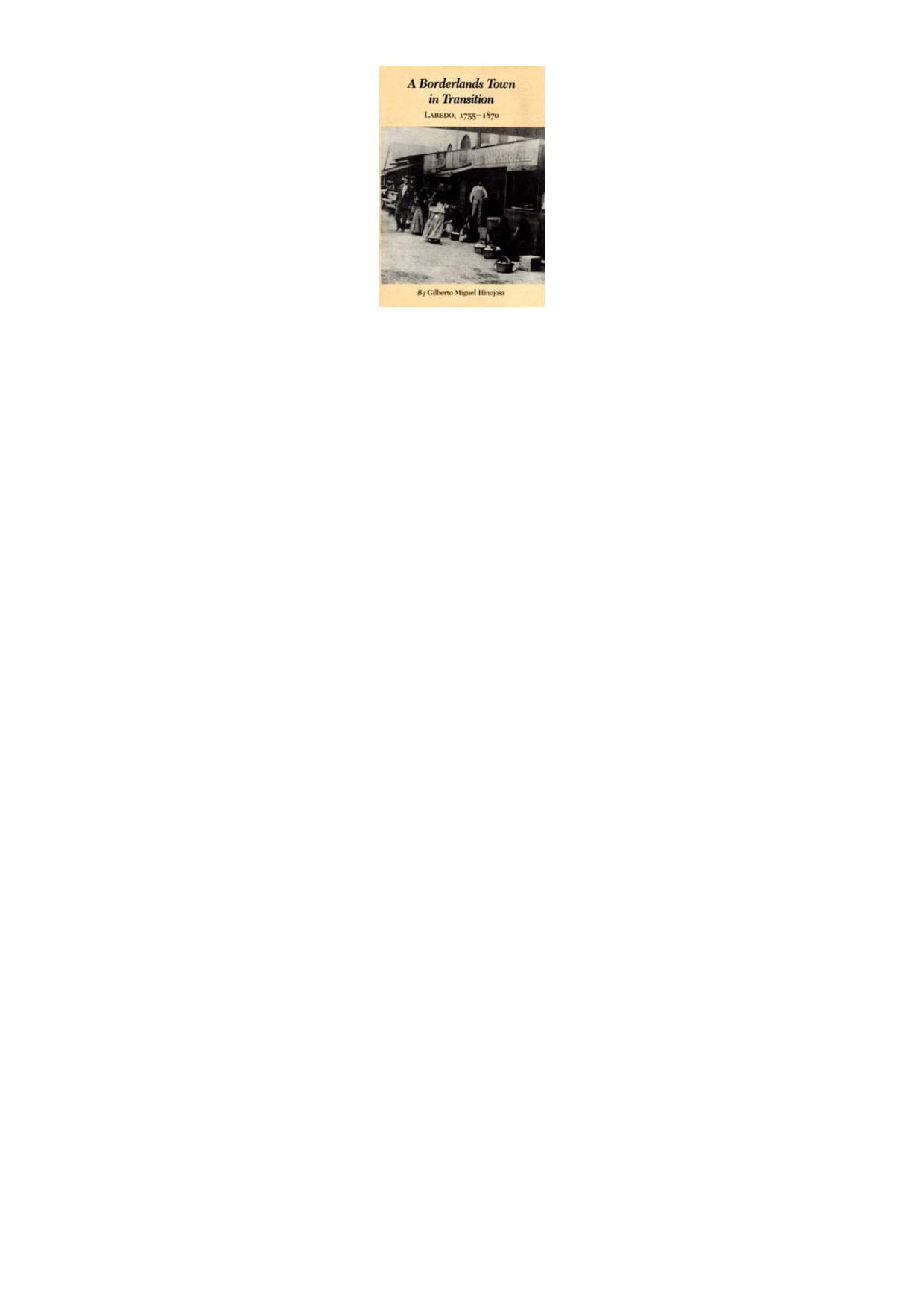 A borderlands town in transition : Laredo, 1755-1870 by Gilberto Miguel Hinojosa