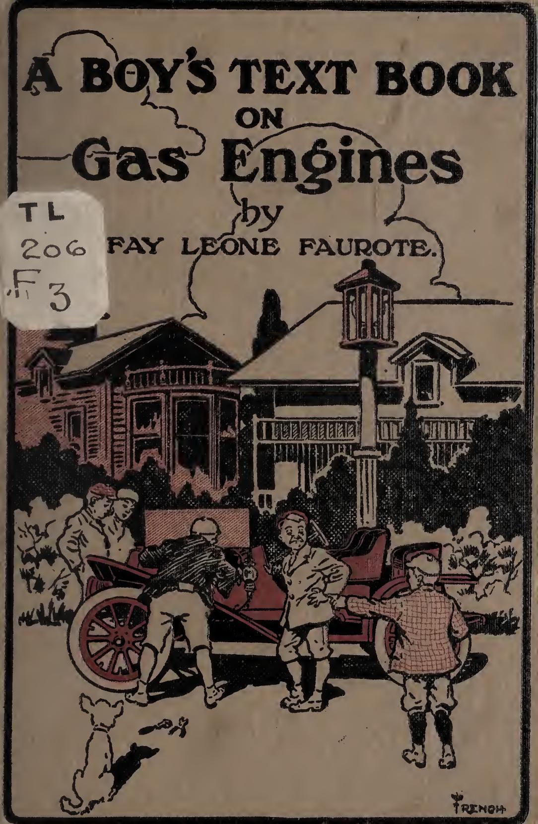 A boy's text book on gas engines; a book for boys describing and explaining in simple language the automobile gas engine by Faurote Fay Leone -1938
