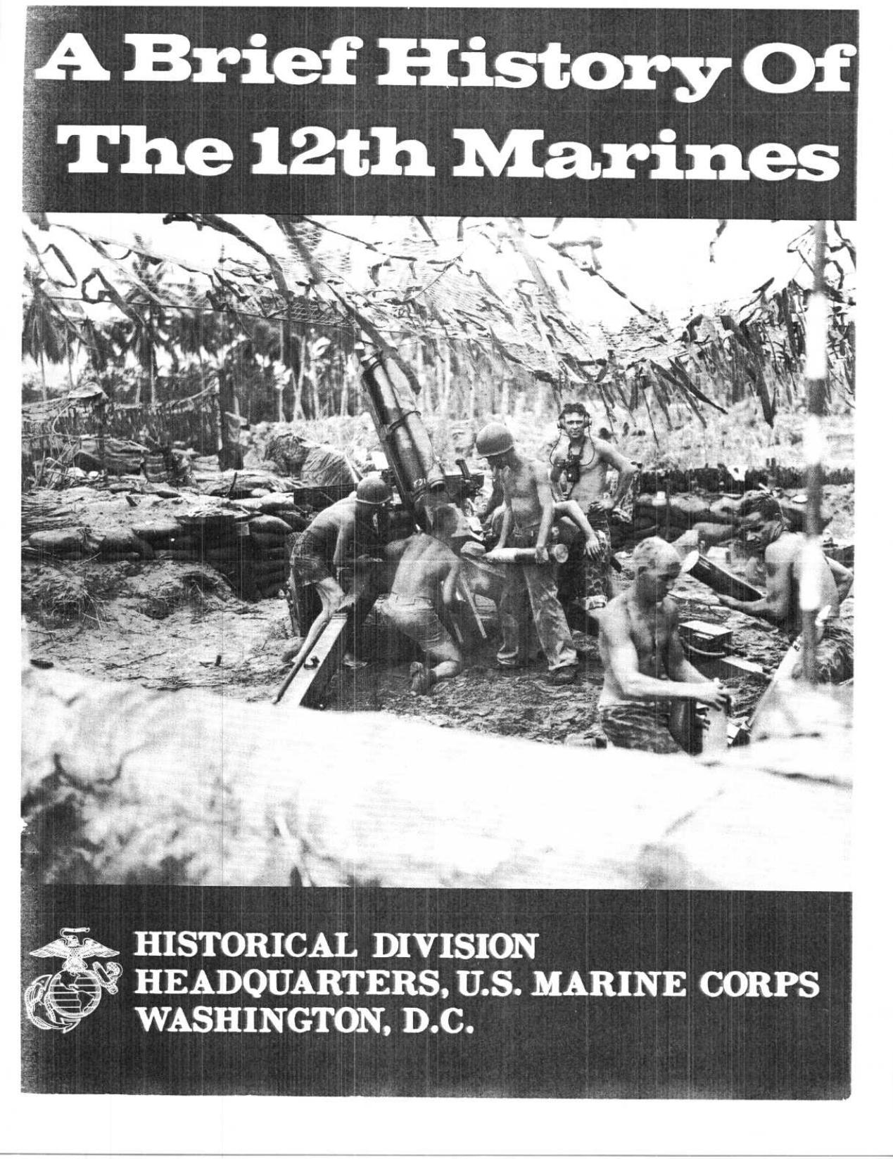 A brief history of the 12th Marines by Charles Richard Smith; United States. Marine Corps
