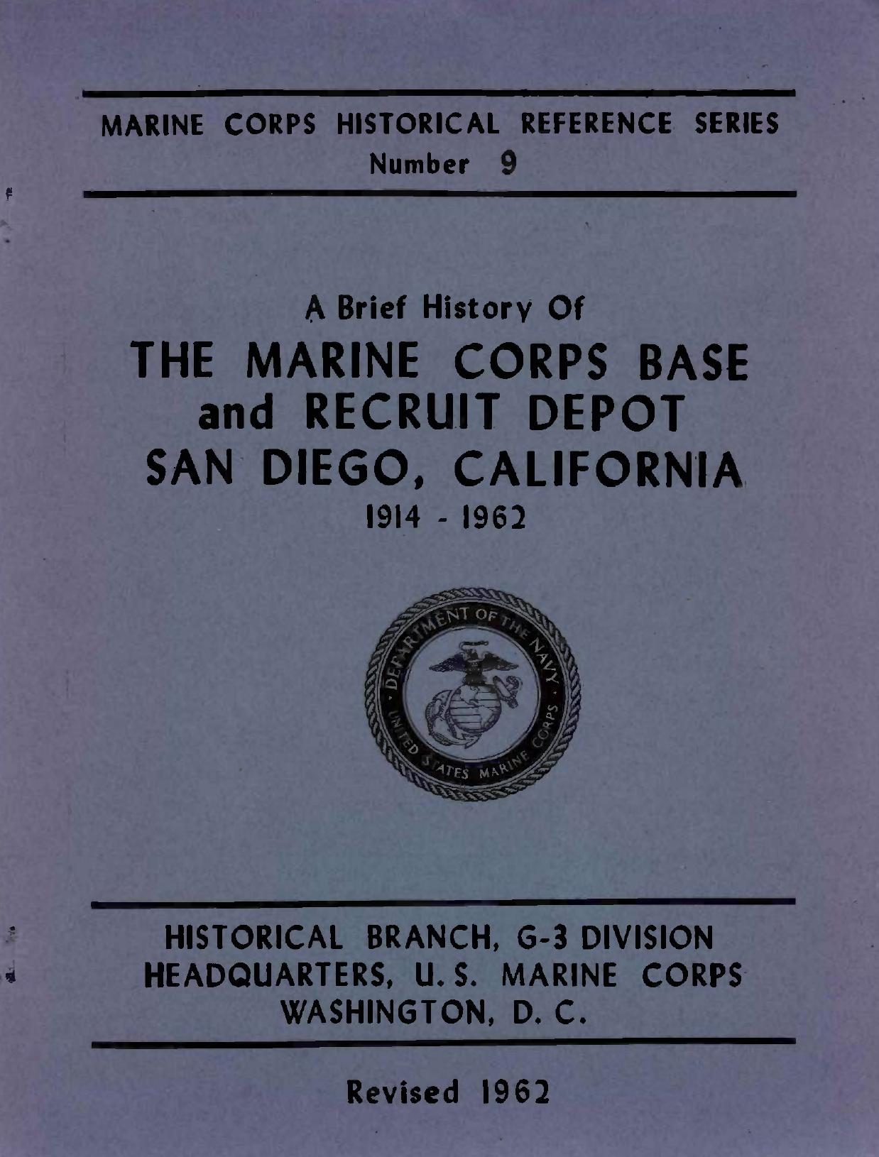 A brief history of the Marine Corps Base and Recruit Depot, San Diego, California, 1914-1962 by Elmore A Champie; United States. Marine Corps