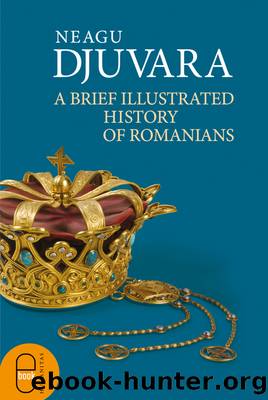 A brief illustrated history of Romanians by Neagu Djuvara