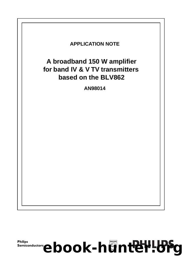 A broadband 150 W amplifier for band IV & V TV transmitters based on the BLV862 AN98014 by Unknown