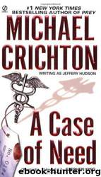 A case of need by Michael Crichton; Jeffrey Hudson