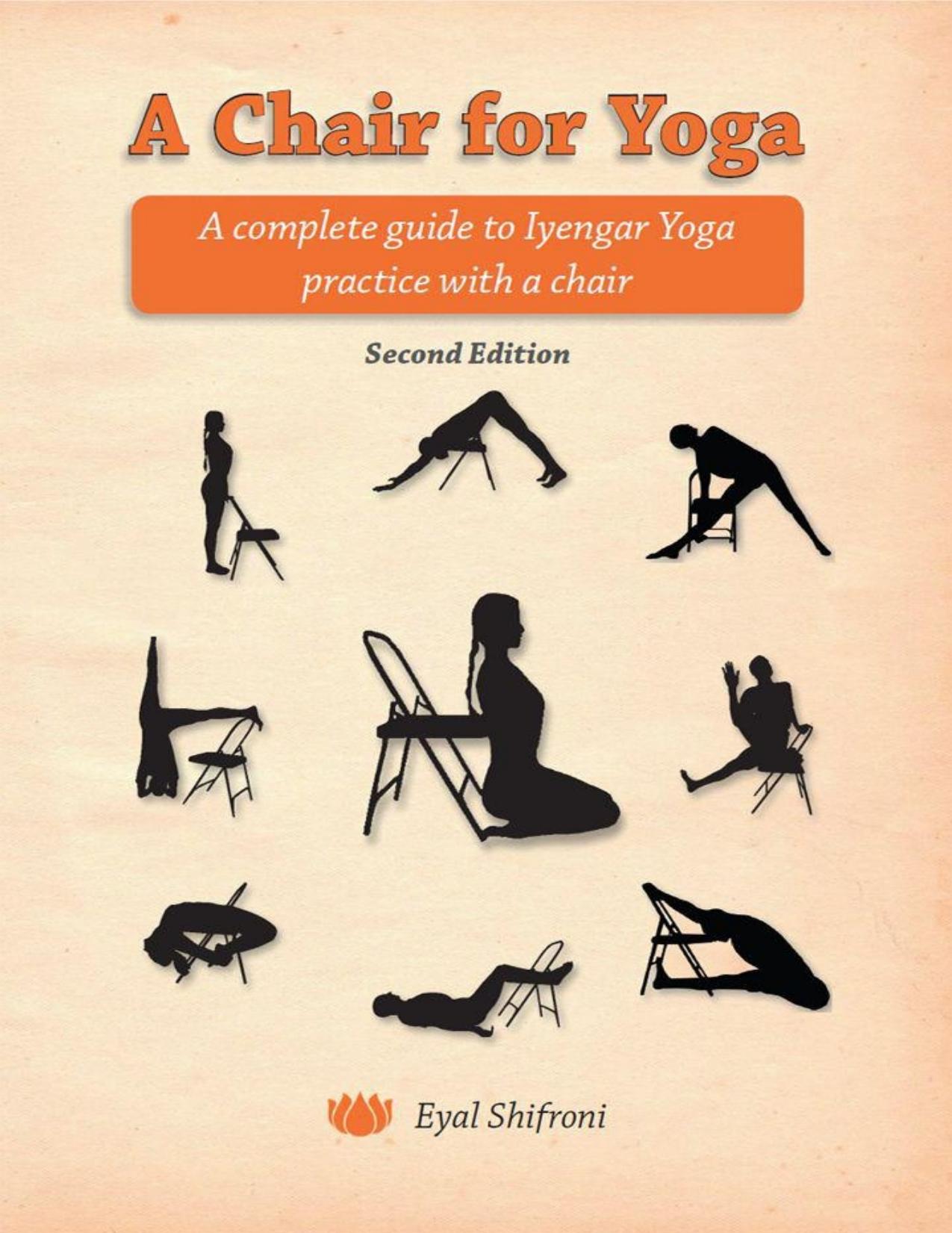 A chair for yoga : a complete guide to Iyengar Yoga practice with a chair - PDFDrive.com by Shifroni Eyal