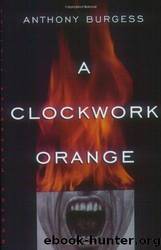 A clockwork orange by Anthony Burgess