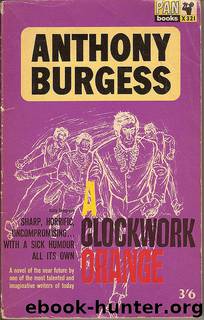 A clockwork orange: a novel by Anthony Burgess