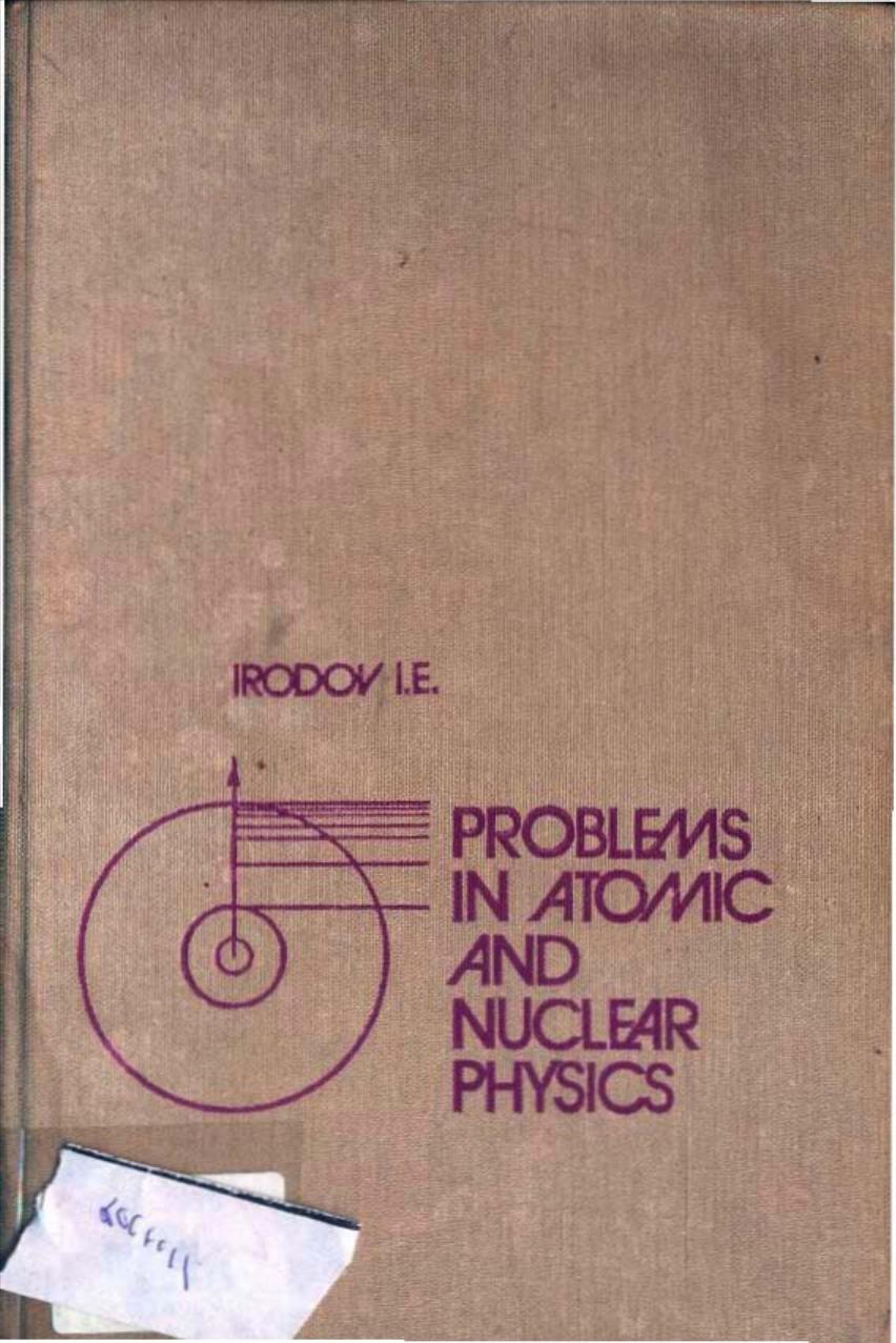 A collection of problems in atomic and nuclear physics by I. E Irodov
