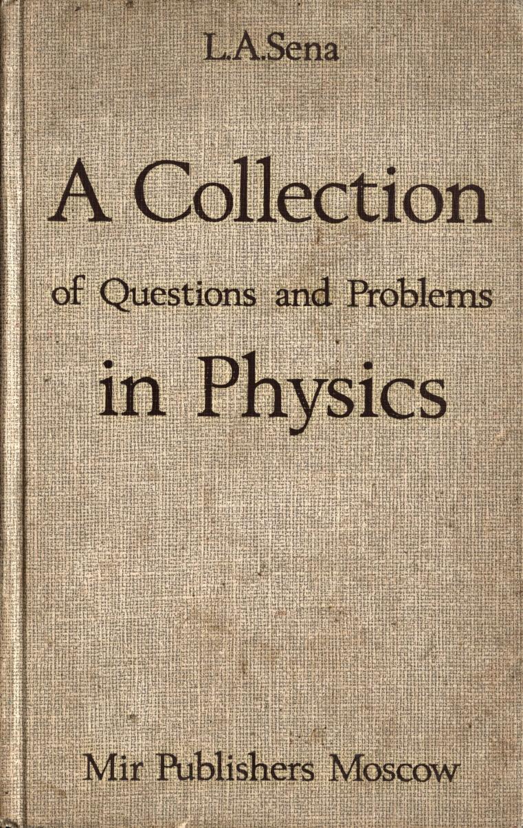 A collection of questions and problems in physics by L. A. Sena
