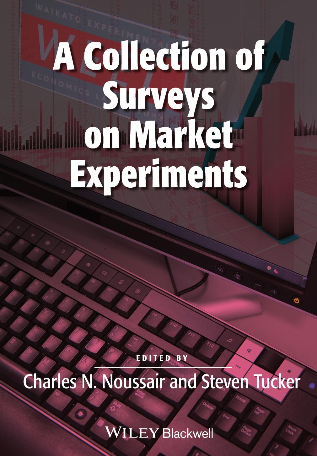 A collection of surveys on market experiments by Charles Noussair; Steven Tucker