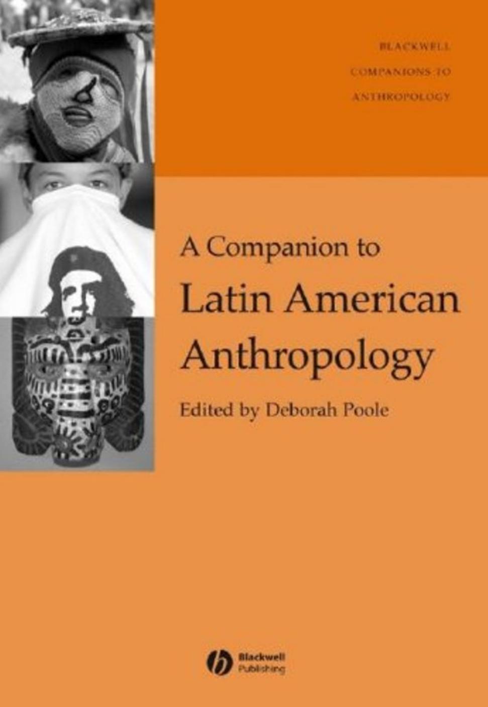 A companion to Latin American anthropology by edited by Deborah Poole
