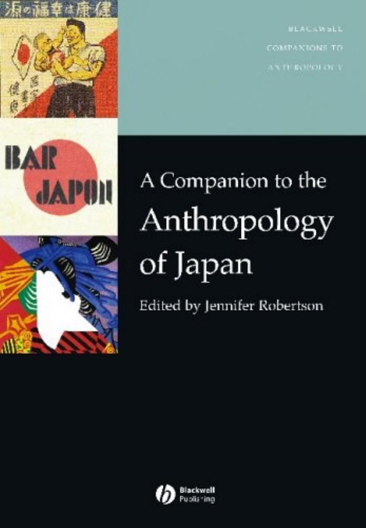 A companion to the anthropology of Japan by edited by Jennifer Robertson