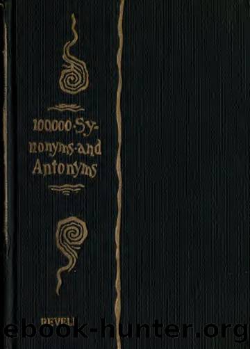 A complete dictionary of synonyms and antonyms ... with an appendix embracing a dictionary of Briticisms, Americanisms, colloquial phrases, etc by Fallows Samuel Bp. 1835-1922