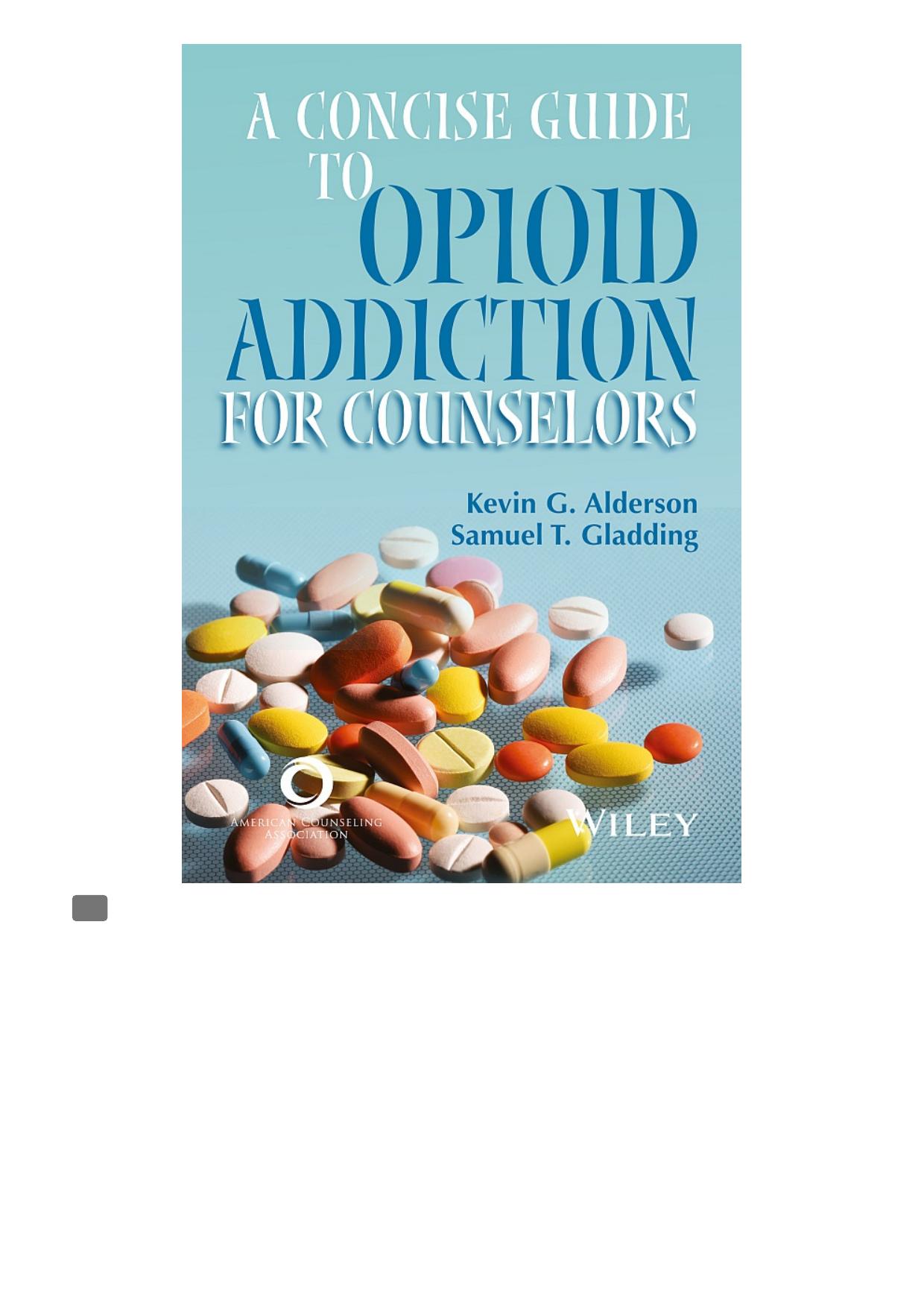 A concise guide to opioid addiction for counselors / by Kevin G. Alderson and Samuel T. Gladding