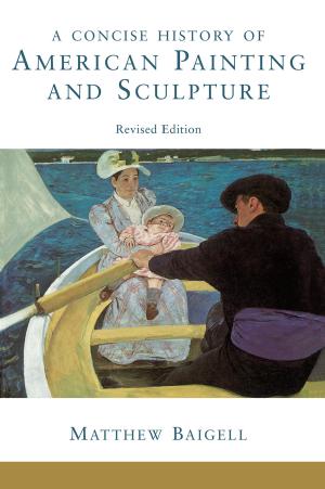 A concise history of American painting and sculpture by Baigell Matthew