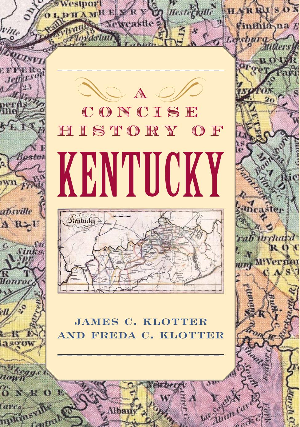 A concise history of Kentucky by Klotter James C.;Klotter Freda C