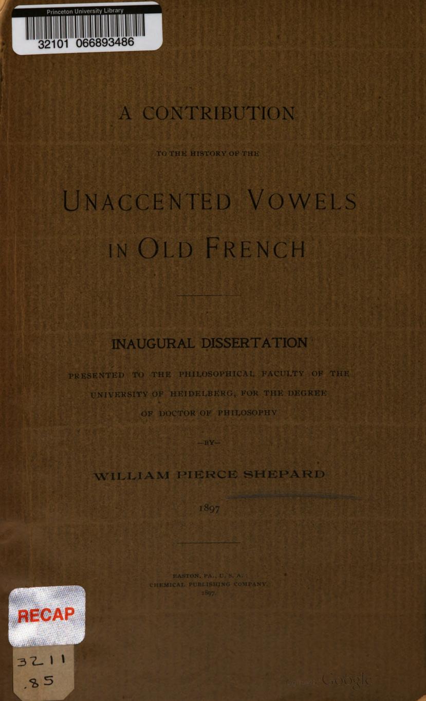A contribution to the history of the unaccented vowels in Old French by William Pierce Shepard