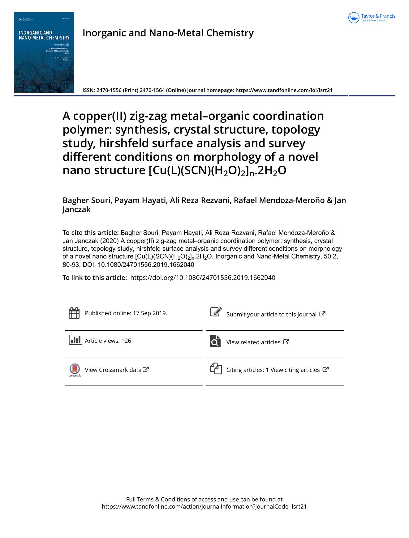 A copper(II) zig-zag metalâorganic coordination polymer: synthesis, crystal structure, topology study, hirshfeld surface analysis and survey different conditions on morphology of by Souri Bagher & Hayati Payam & Rezvani Ali Reza & Mendoza-Meroño Rafael & Janczak Jan