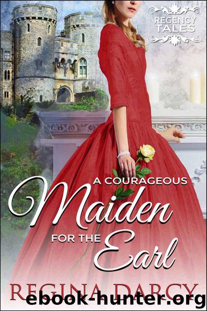 A courageous maiden for the Earl (Regency Tales Book 18) by Darcy Regina