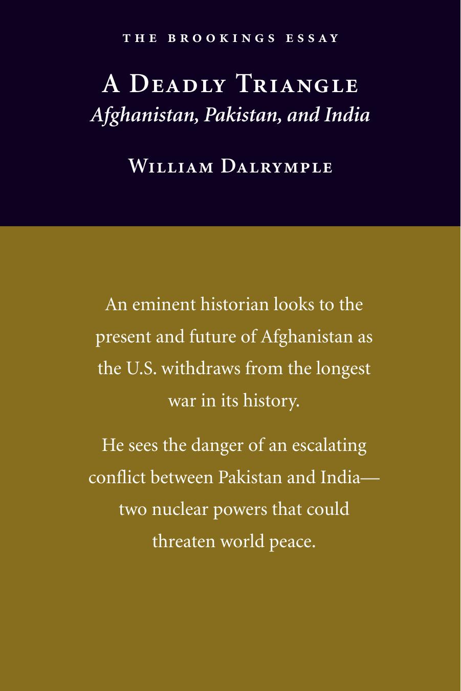A deadly triangle : Afghanistan, Pakistan, and India by Dalrymple William