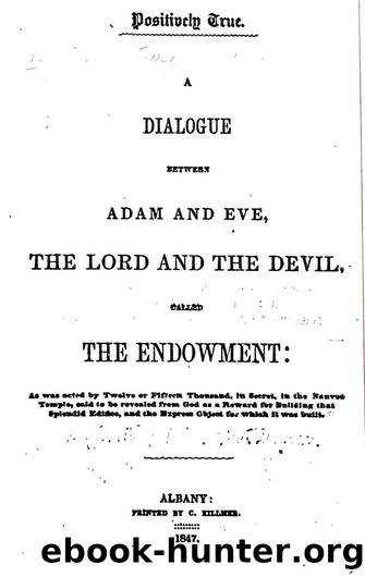 A dialogue between Adam and Eve, the Lord and the Devil, called the endowment : as was acted by twelve or fifteen thousand, in secret, in the Nauvoo Temple, said to be revealed fro by Van Deusen Increase