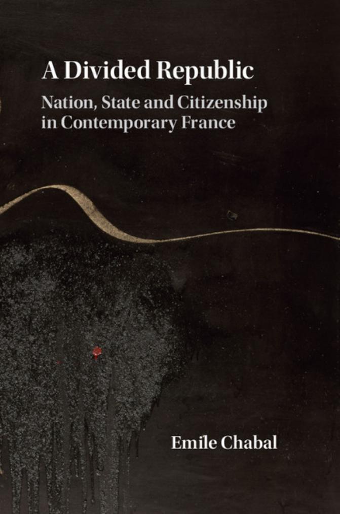 A divided republic : nation, state and citizenship in contemporary France by Chabal Emile