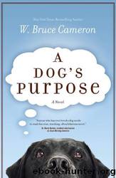 A dog's purpose by W. Bruce Cameron