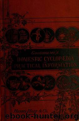 A domestic cyclopædia of practical information .. by Goodholme Todd S