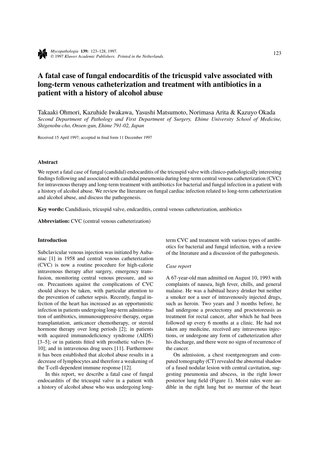 A fatal case of fungal endocarditis of the tricuspid valve associated with long-term venous catheterization and treatment with antibiotics in a patient with a history of alcohol abuse by Unknown