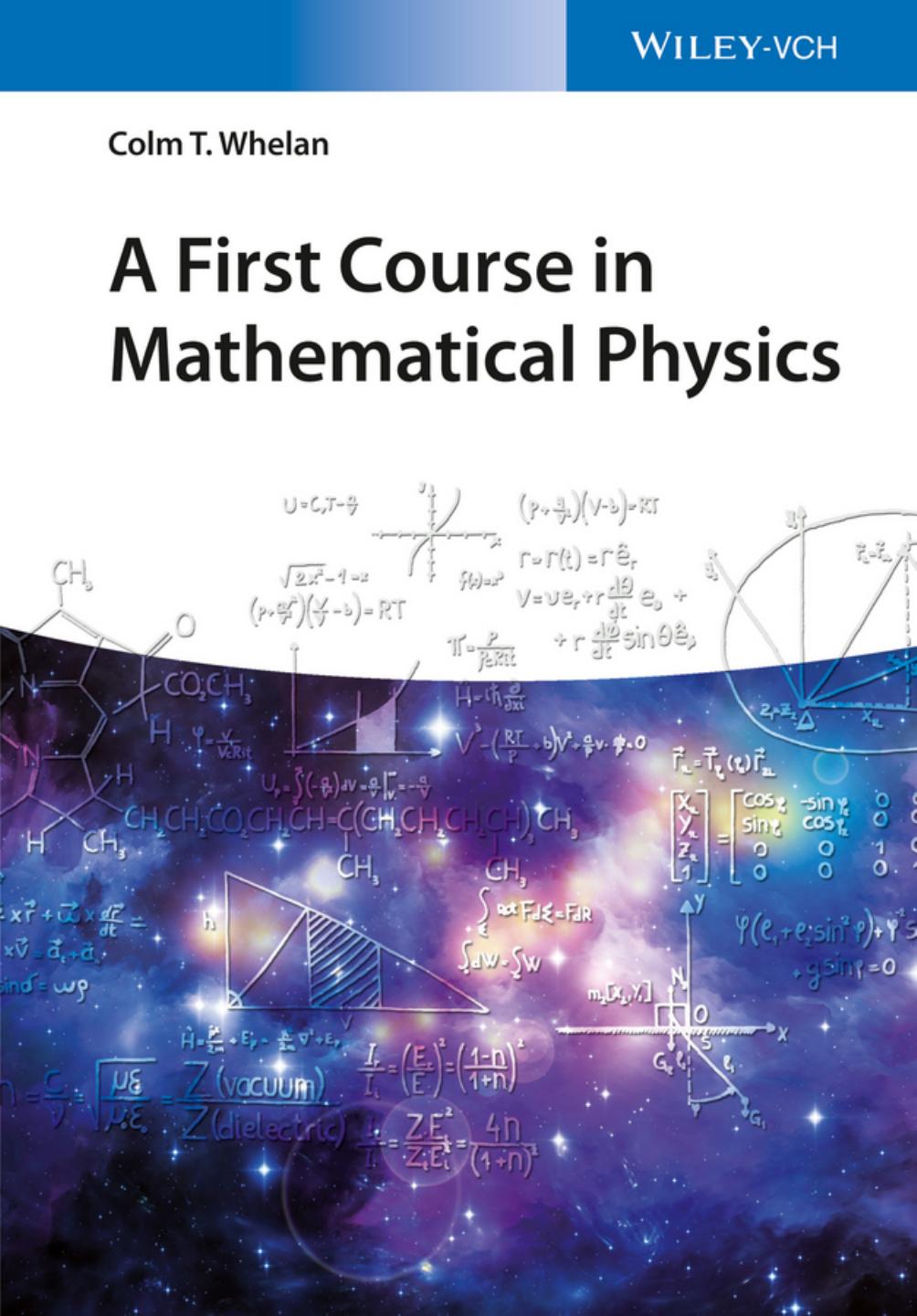 A first Course in Mathematical Physics by Colm T. Whelan
