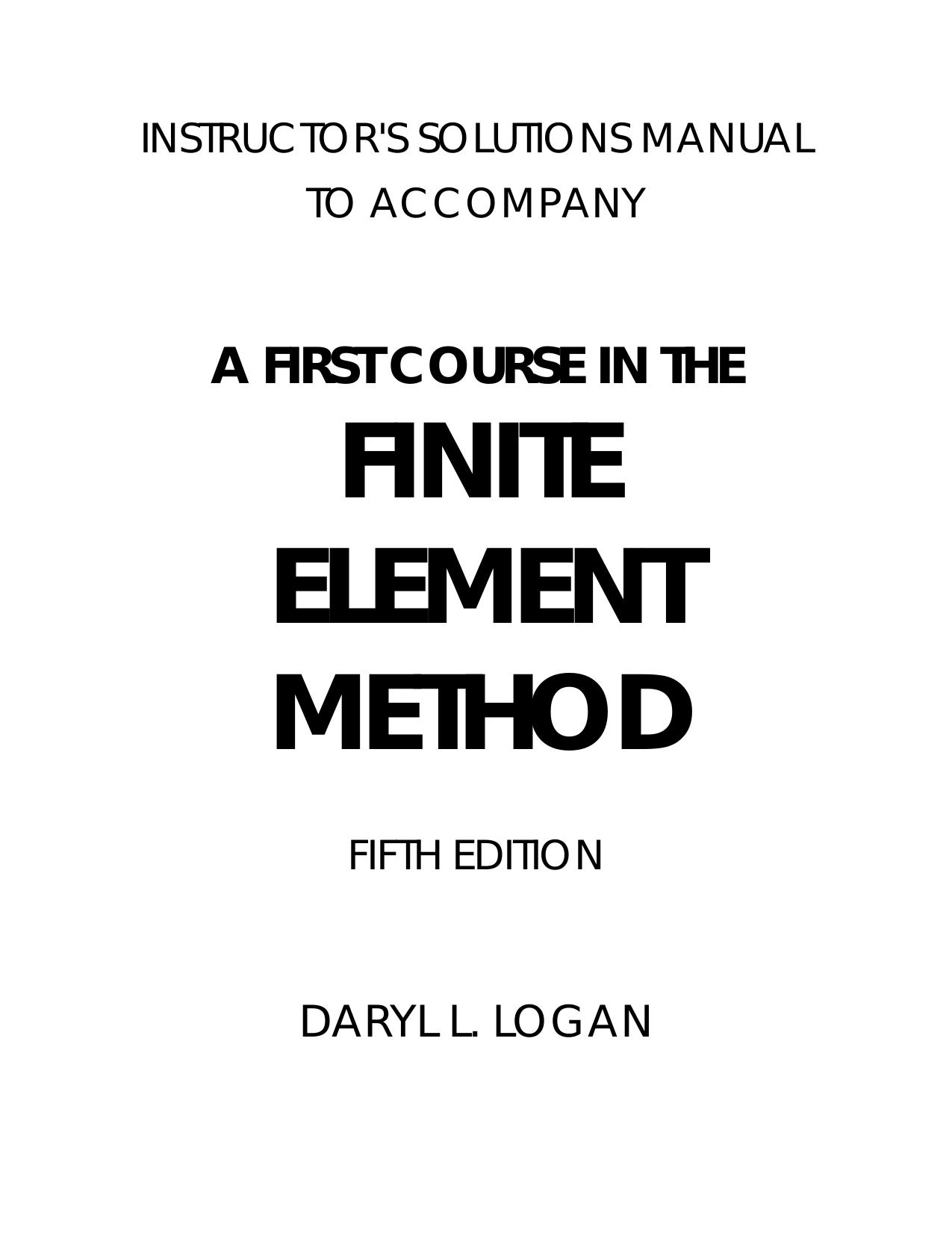 A first course in the finite element method. 5ed. - Instructor's solutions manual by Logan D.L