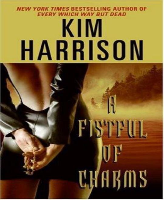 A fistful of charms [The Hollows Book 4] by Kim Harrison