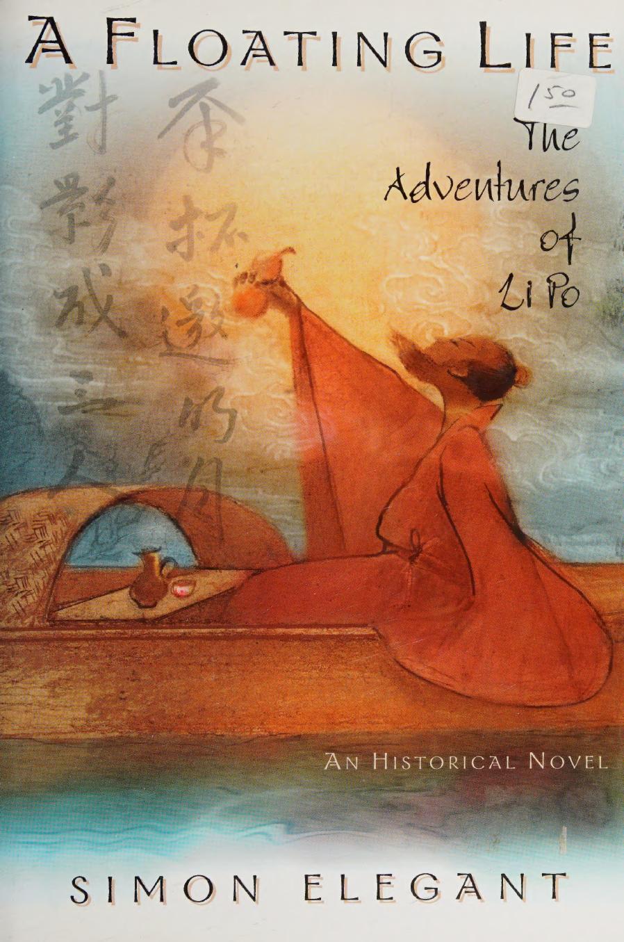 A floating life : the adventures of Li Po : an historical novel by Elegant Simon 1960-
