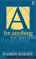A for Anything by Damon Knight