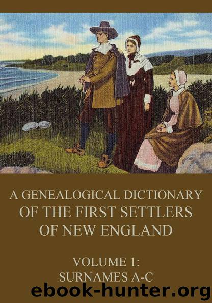 A genealogical dictionary of the first settlers of New England, Volume 1 by James Savage