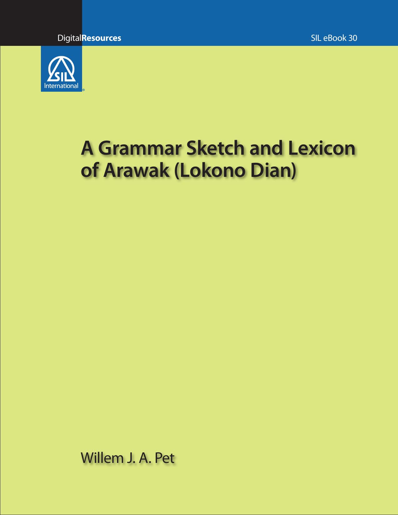 A grammar sketch and lexicon of Arawak (Lokono Dian) by Pet Willem J. A
