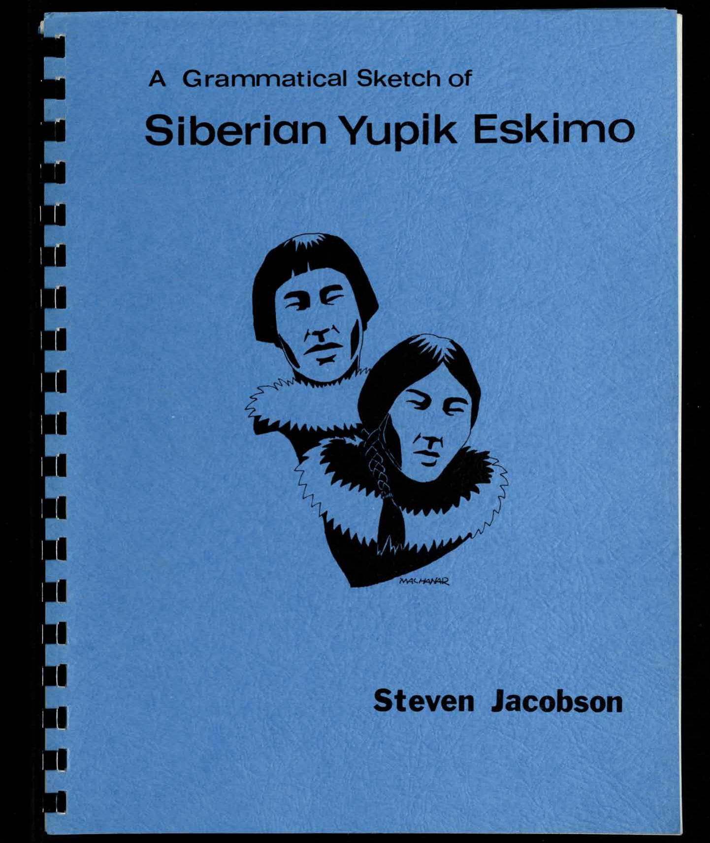 A grammatical sketch of Siberian Yupik Eskimo, as spoken on St. Lawrence Island, Alaska by Jacobson Steven A