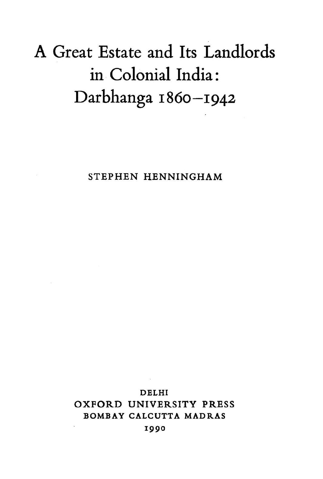 A great estate and its landlords in colonial India : Darbhanga, 1860-1942 by Stephen Henningham