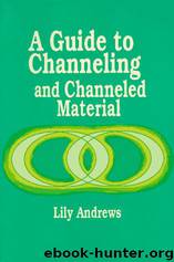 A guide to channeling and channeled material by Lily Andrews