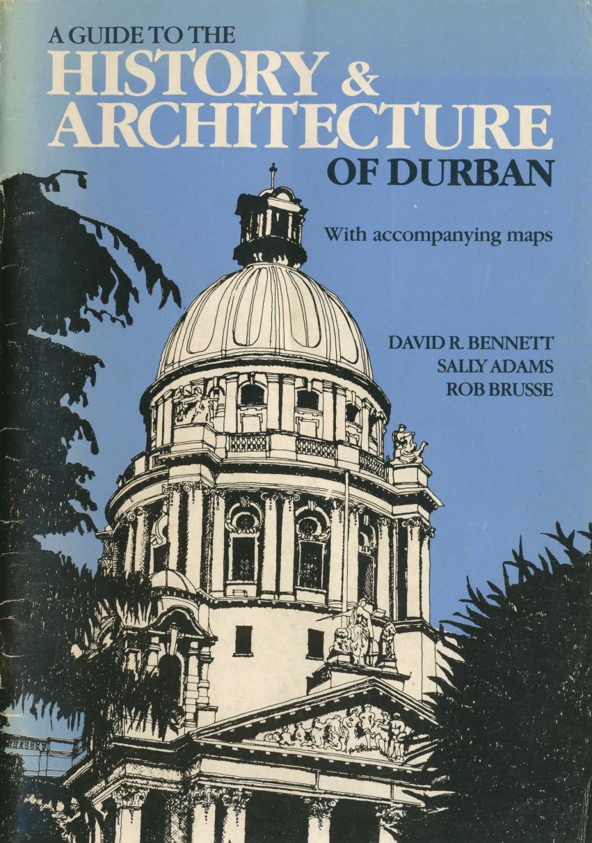 A guide to the history & architecture of Durban : with accompanying maps by David R. Bennett; Sally Adams; Rob Brusse