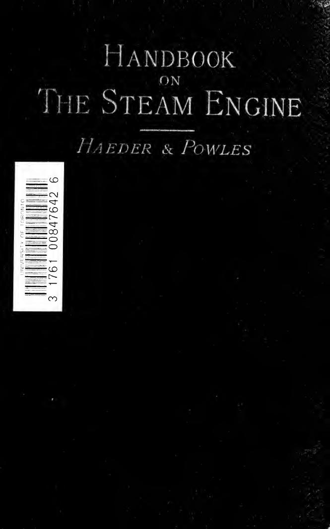 A handbook on the steam engine, with especial reference to small and medium-sized engines, for the use of engine makers, mechanical draughtsmen, engineering students, and users of steam power by Haeder Hermann 1854-1920