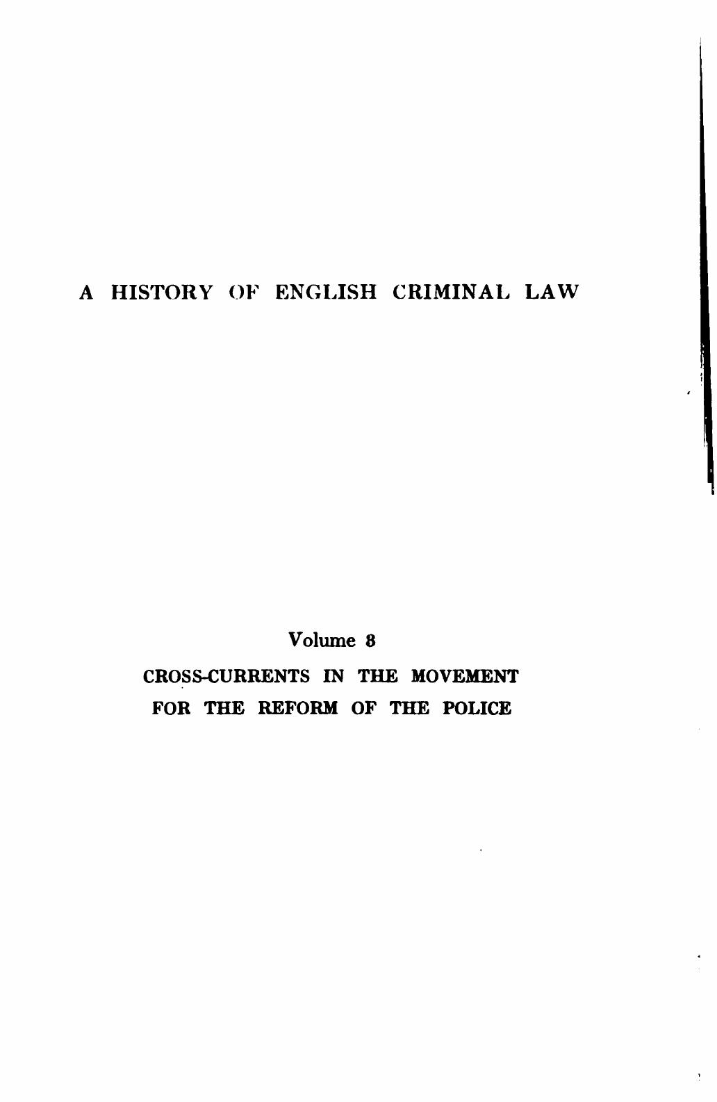 A history of English criminal law and its administration from 1750: Vol. 3. Cross-currents in the movement for the reform of the police by Sir Leon Radzinowicz