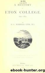 A history of Eton college. 1440-1875 by University of California Libraries