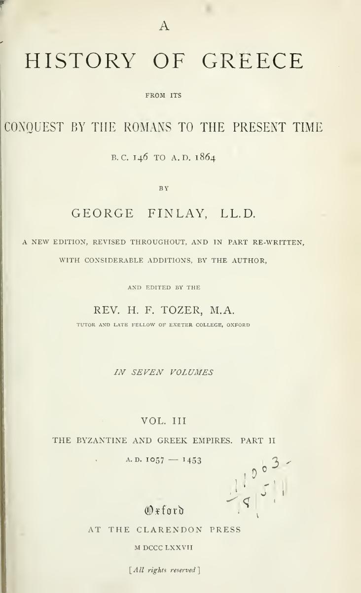 A history of Greece, from its conquest by the Romans to the present time, B.C. 146 to A.D. 1864 VOL.ÎII THE BYZANTINE AND GREEK EMPIRES PART II by George Finlay