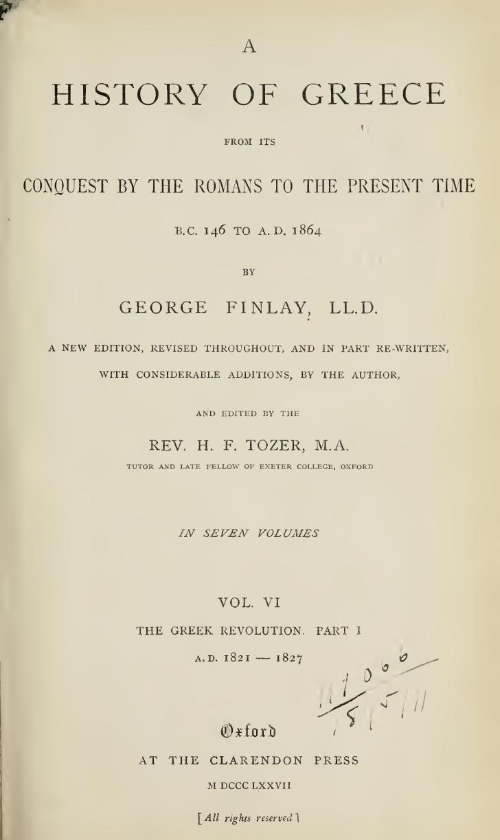A history of Greece, from its conquest by the Romans to the present time, B.C. 146 to A.D. 1864 VOL.VI THE GREEK REVOLUTION PART I by George Finlay
