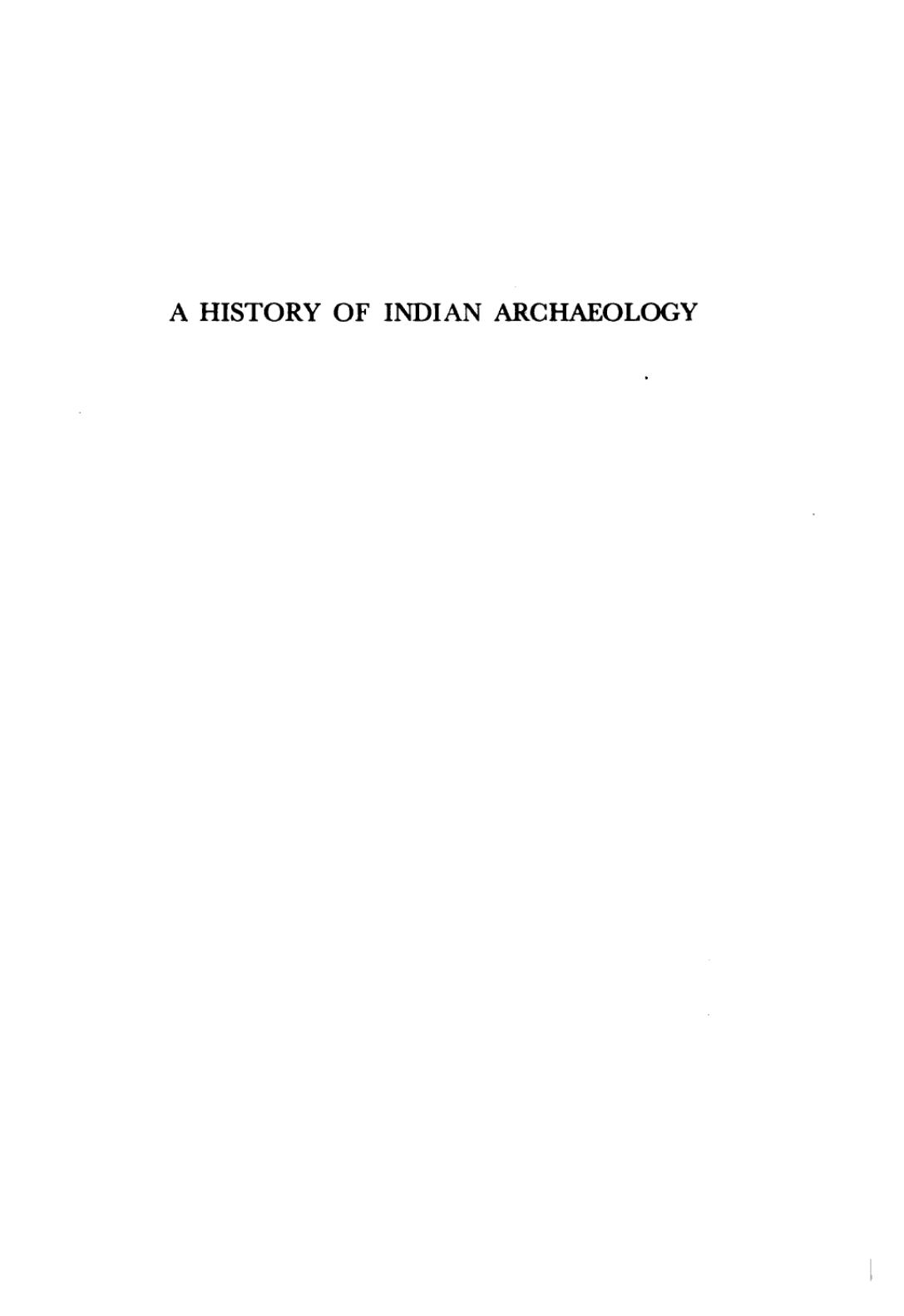 A history of Indian archaeology from the beginning to 1947 by Dilip K. Chakrabarti