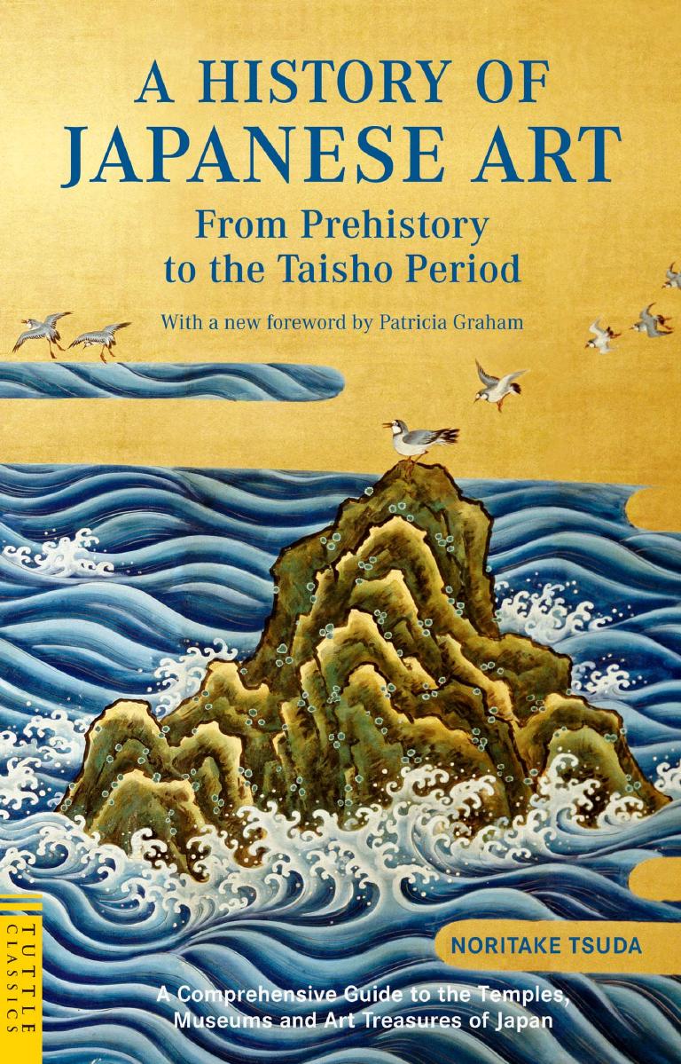 A history of Japanese art : from prehistory to the Taisho period by Noritake Tsuda & Patricia Graham Ph.d