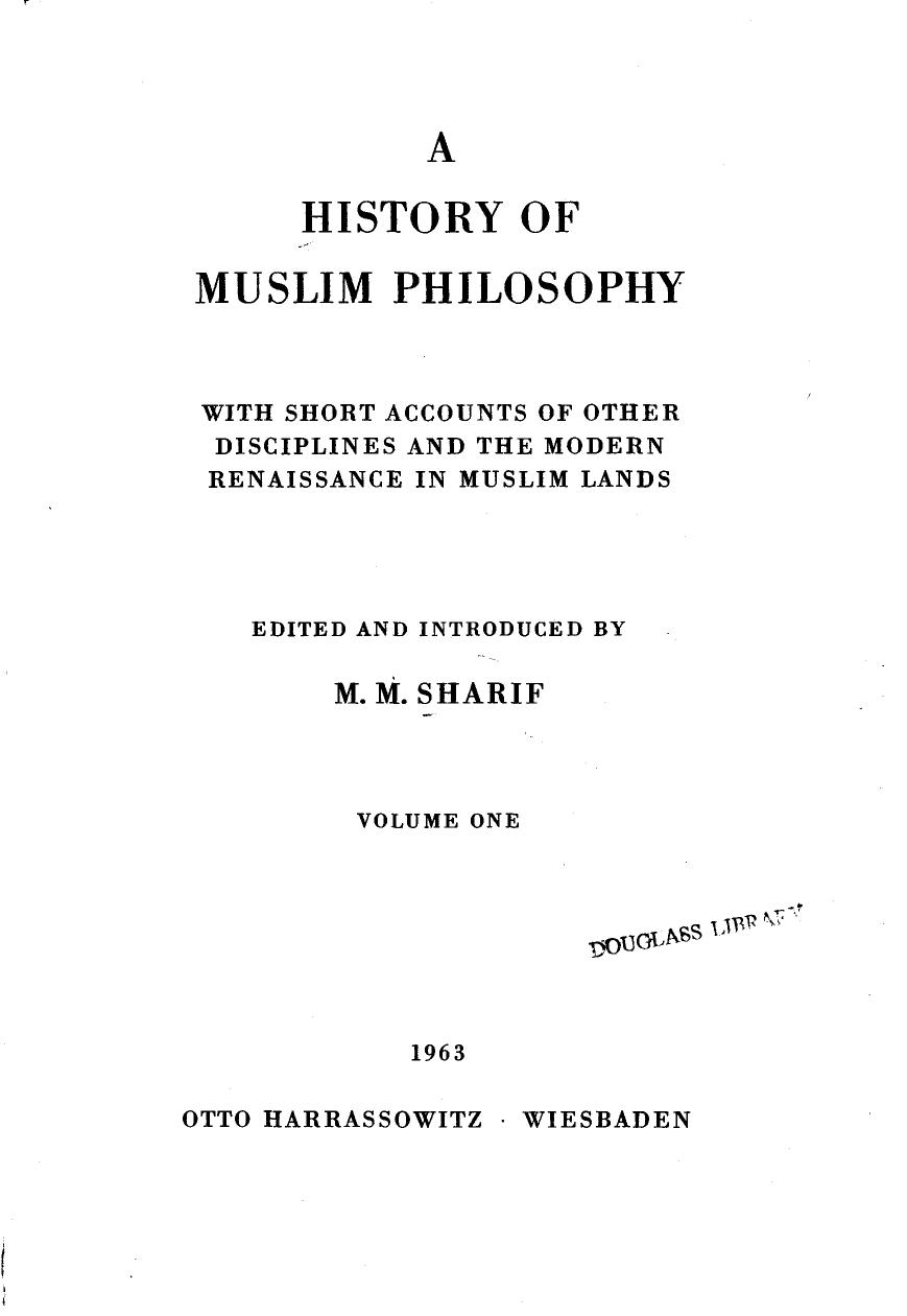 A history of Muslim philosophy: With short accounts of other disciplines and the modern renaissance in Muslim lands- Vol I by Mian Mohammad Sharif