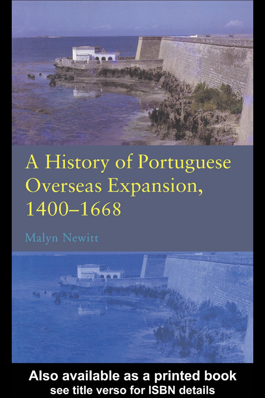 A history of Portuguese overseas expansion, 1400-1668 by M D D Newitt