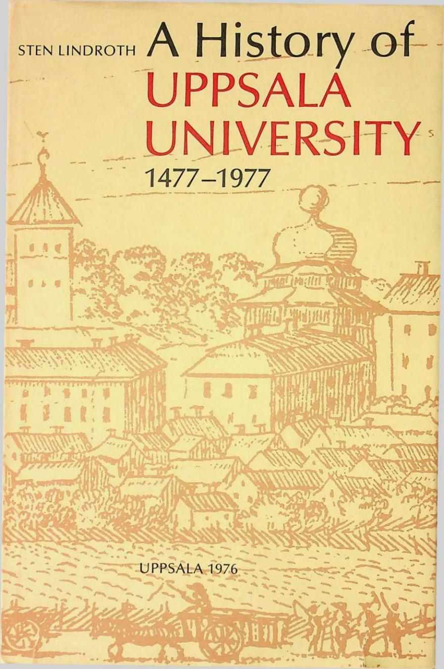 A history of Uppsala University 1477-1977 by Sten Lindroth