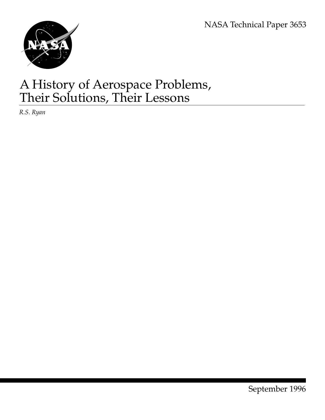 A history of aerospace problems, their solutions, their lessons by R S Ryan; George C. Marshall Space Flight Center